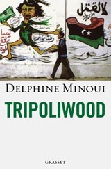 Tripoliwood - Delphine Minoui - 9782246790877