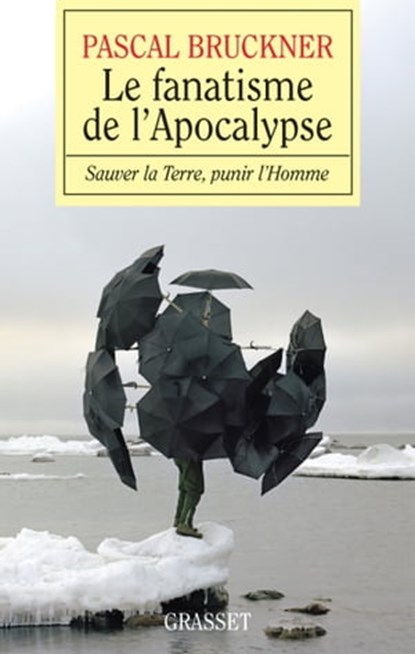 Le fanatisme de l'Apocalypse, Pascal Bruckner - Ebook - 9782246791492