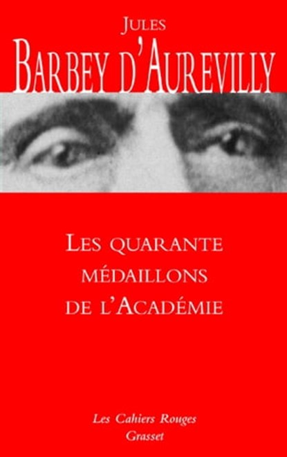 Les quarante médaillons de l'Académie, Jules-Amédée Barbey d'Aurevilly - Ebook - 9782246792352