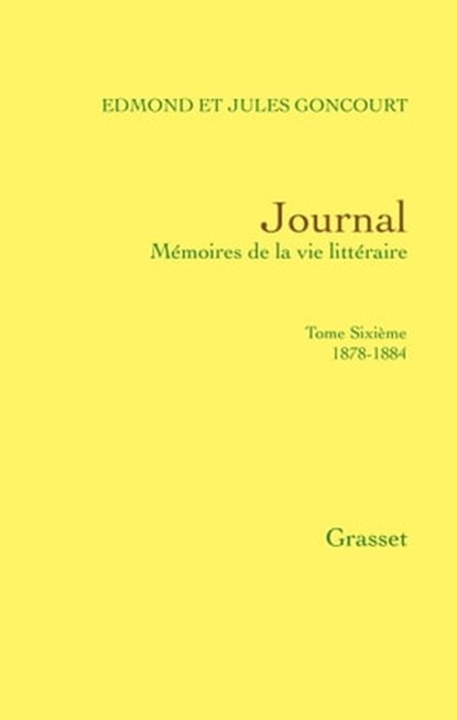 Journal, tome sixième, Jules de Goncourt ; Edmond de Goncourt - Ebook - 9782246792932