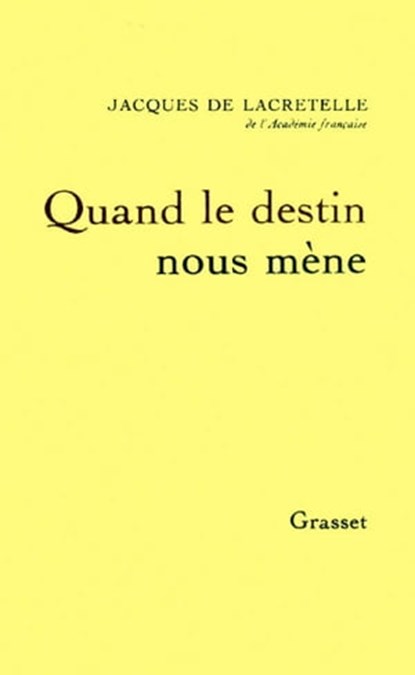 Quand le destin nous mène, Jacques de Lacretelle - Ebook - 9782246794264