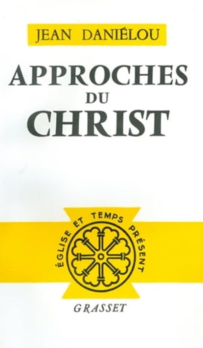 Approches du Christ, Jean Daniélou - Ebook - 9782246796831