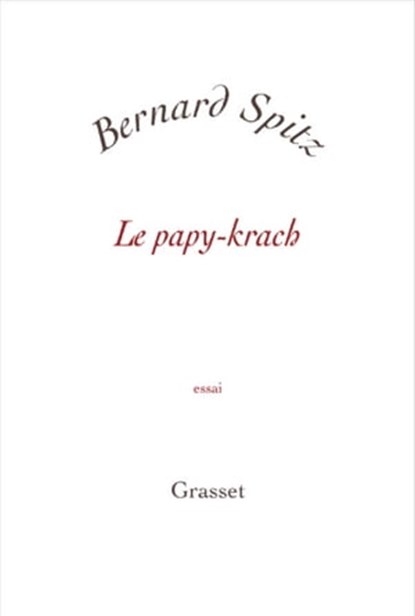 Le papy-krach, Bernard Spitz - Ebook - 9782246797586