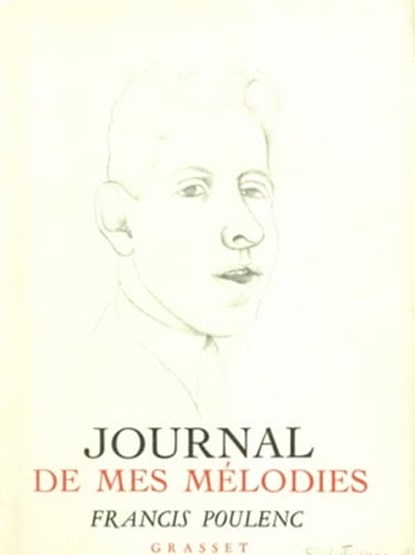 Journal de mes mélodies, Francis Poulenc - Ebook - 9782246798415