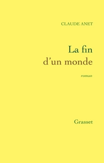 La fin d'un monde, Claude Anet - Ebook - 9782246799054