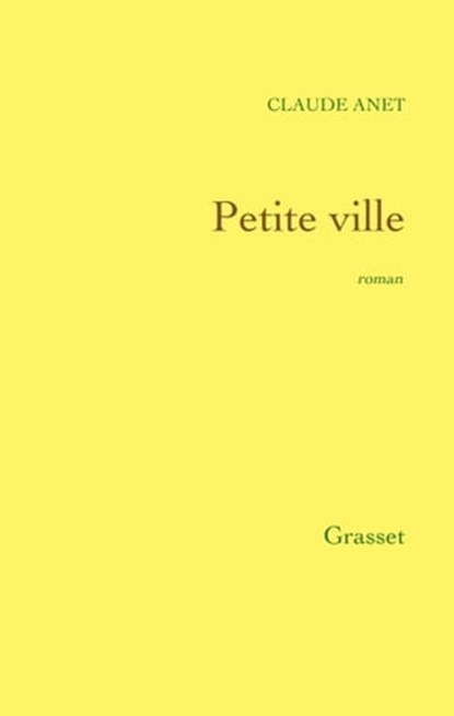 Petite ville, Claude Anet - Ebook - 9782246799078