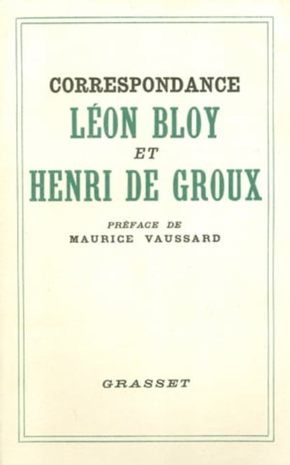 Correspondance Léon Bloy et Henri de Groux, Léon Bloy ; Henry de Groux - Ebook - 9782246799412