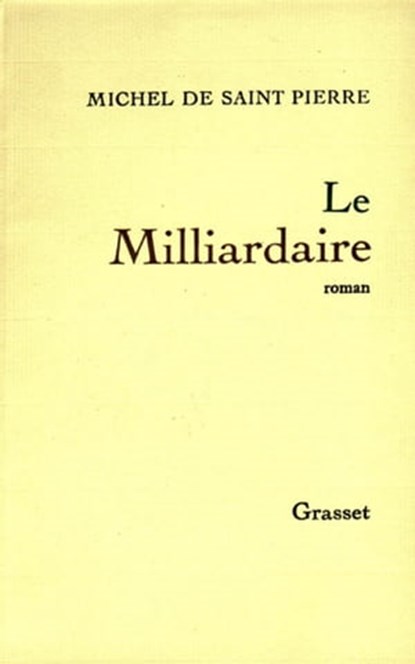 Le milliardaire, Michel de Saint-Pierre - Ebook - 9782246800477