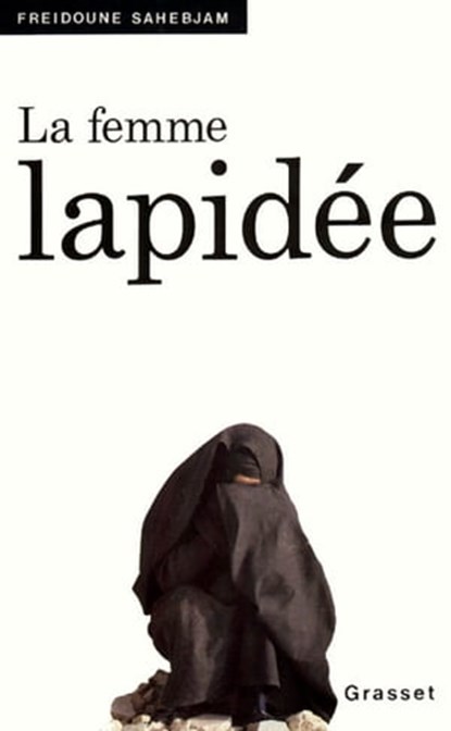 La femme lapidée, Freidoune Sahebjam - Ebook - 9782246801221