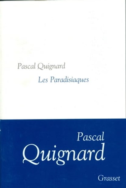 Les paradisiaques, Pascal Quignard - Ebook - 9782246802167