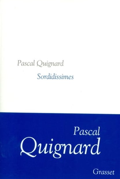 Sordidissimes, Pascal Quignard - Ebook - 9782246802174