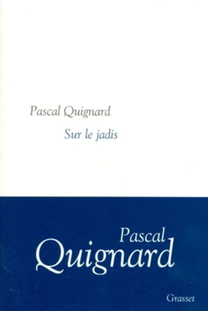 Sur le jadis, Pascal Quignard - Ebook - 9782246802181