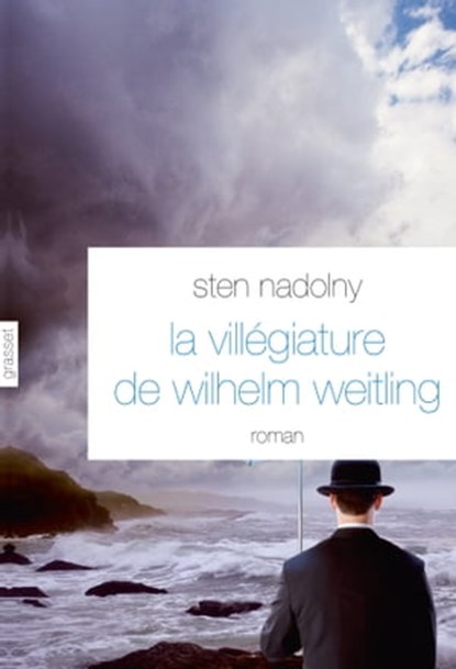La Villégiature de Wilhelm Weitling, Sten Nadolny - Ebook - 9782246802488