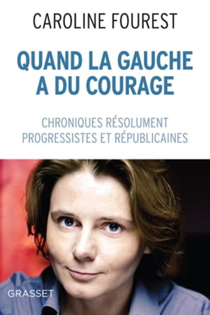 Quand la Gauche a du courage, Caroline Fourest - Ebook - 9782246802730