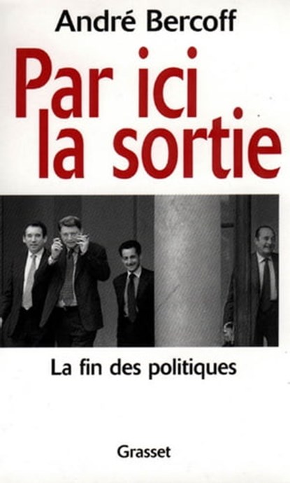 Par ici la sortie, André Bercoff - Ebook - 9782246803256