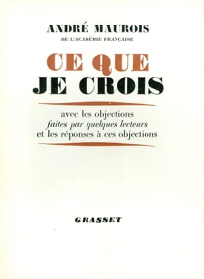 Ce que je crois, André Maurois - Ebook - 9782246803867