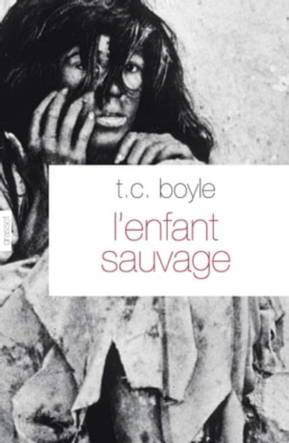 L'enfant sauvage, Tom Coraghessan Boyle - Ebook - 9782246804741