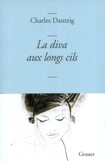 La diva aux longs cils, Charles Dantzig - Ebook - 9782246805342