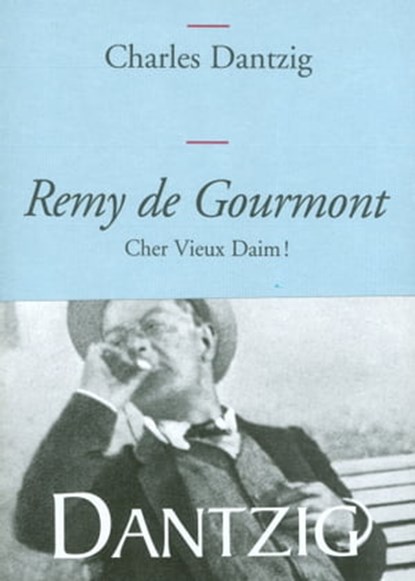 Remy de Gourmont, cher Vieux Daim!, Charles Dantzig - Ebook - 9782246805373