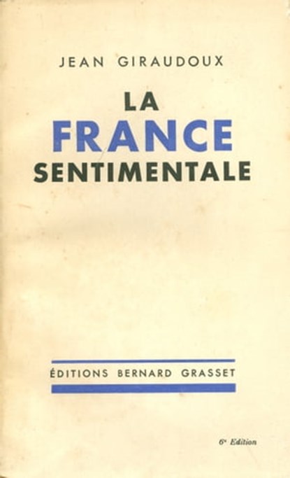 La France sentimentale, Jean Giraudoux - Ebook - 9782246806967