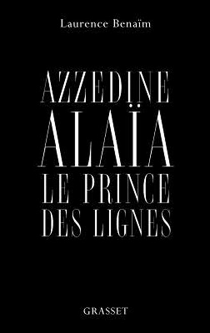 Azzedine Alaïa, le prince des lignes, Benaim-L - Paperback - 9782246810551
