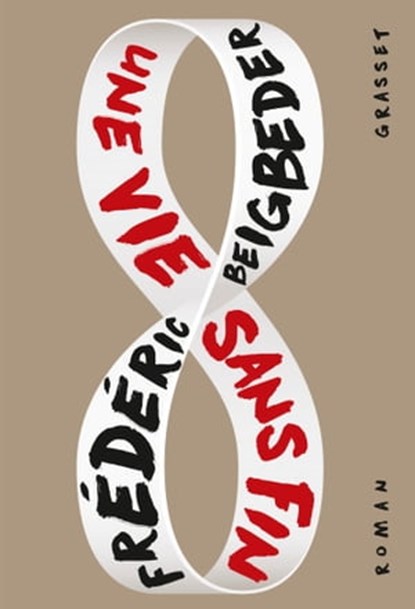Une vie sans fin, Frédéric Beigbeder - Ebook - 9782246812623