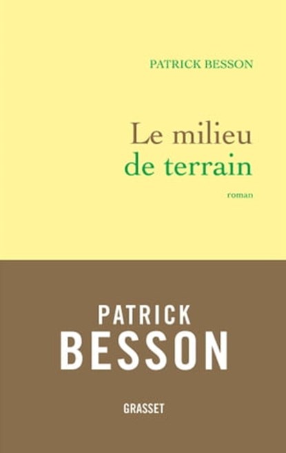 Le milieu de terrain, Patrick Besson - Ebook - 9782246813392