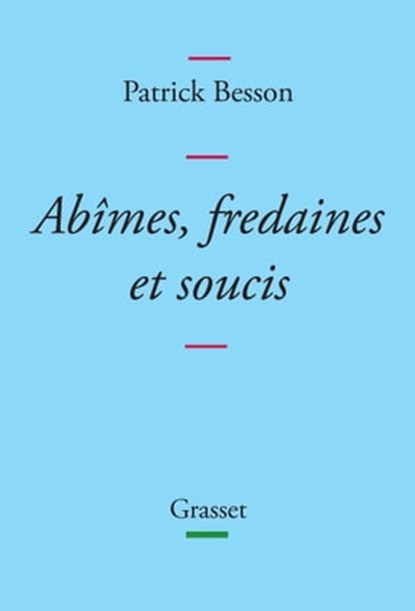 Abîmes, fredaines et soucis, Patrick Besson - Ebook - 9782246813521