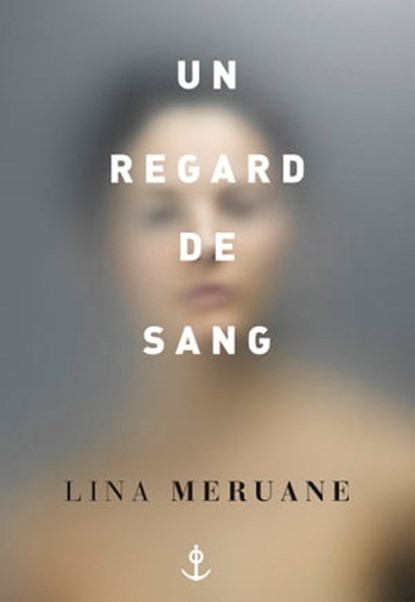 Un regard de sang, Lina Meruane - Ebook - 9782246813538