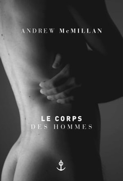 Le corps des hommes, Andrew McMillan - Ebook - 9782246815747