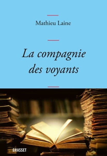 La compagnie des voyants, Mathieu Laine - Ebook - 9782246824787