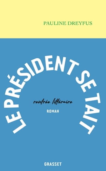 Le Président se tait, Pauline Dreyfus - Ebook - 9782246825791