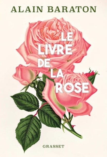Le livre de la rose, Alain Baraton - Ebook - 9782246826934