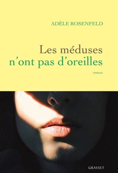 Les méduses n'ont pas d'oreilles, Adèle Rosenfeld - Ebook - 9782246827078