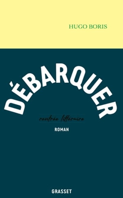 Débarquer, Hugo Boris - Ebook - 9782246828341