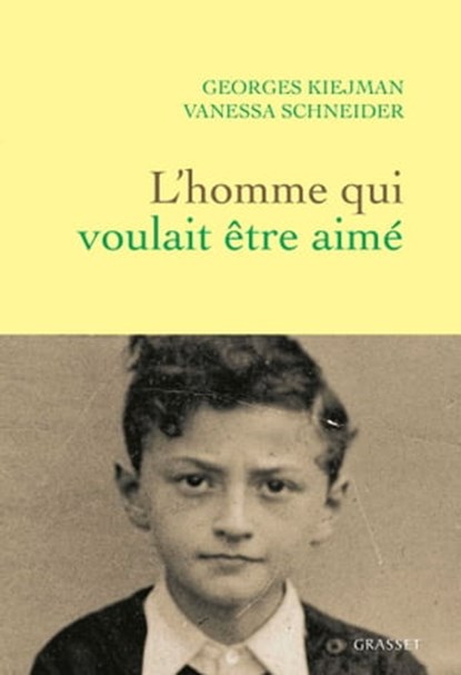 L'homme qui voulait être aimé, Georges Kiejman ; Vanessa Schneider - Ebook - 9782246828594