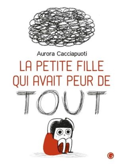 La petite fille qui avait peur de tout, Aurora Cacciapuoti - Ebook - 9782246830047