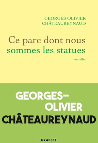 Ce parc dont nous sommes les statues, Georges-Olivier Châteaureynaud - Ebook - 9782246831440