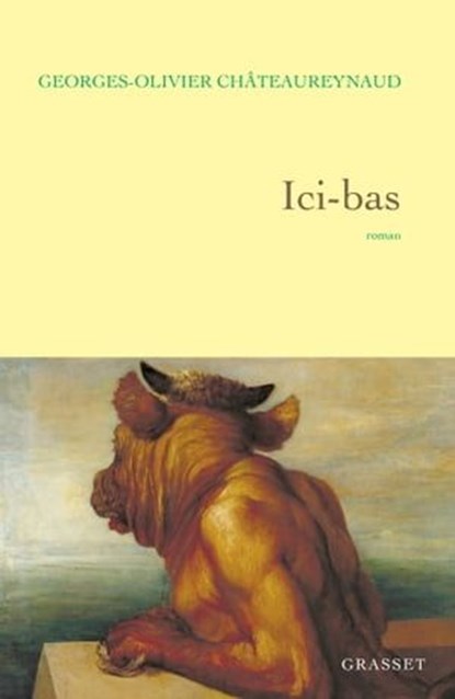 Ici-bas, Georges-Olivier Châteaureynaud - Ebook - 9782246832249