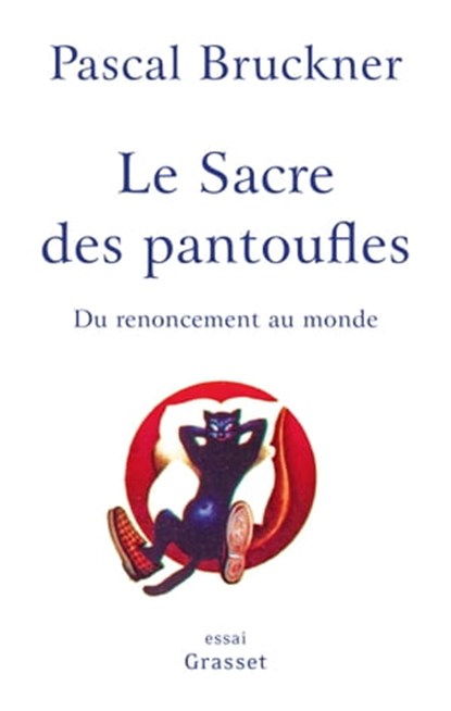 Le sacre des pantoufles, Pascal Bruckner - Ebook - 9782246832331