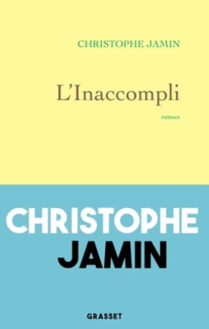 L'inaccompli, Christophe Jamin - Ebook - 9782246833512
