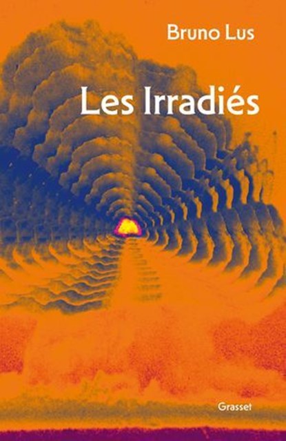 Les Irradiés, Bruno Lus - Ebook - 9782246837374