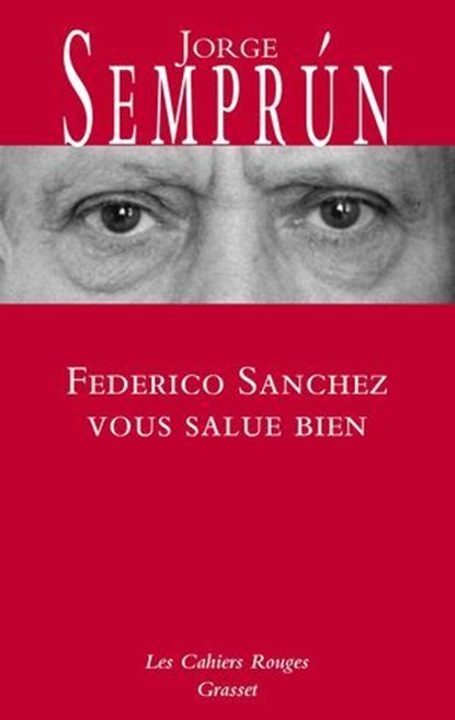 Federico Sanchez vous salue bien, Jorge Semprun - Ebook - 9782246838036