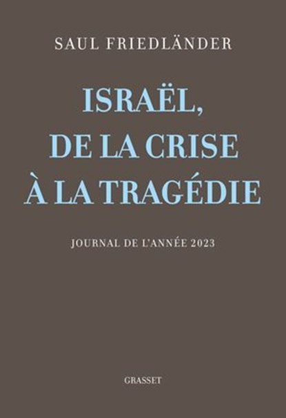 Israël, de la crise à la tragédie, Saul Friedländer - Ebook - 9782246838111