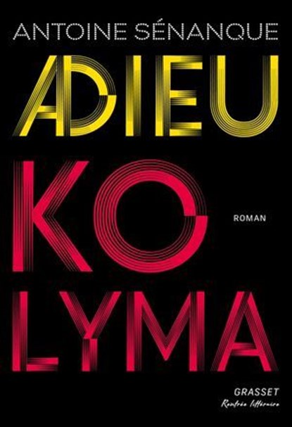 Adieu Kolyma, Antoine Sénanque - Ebook - 9782246838432