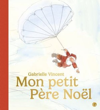 Mon petit père Noël, Gabrielle Vincent - Ebook - 9782246839316