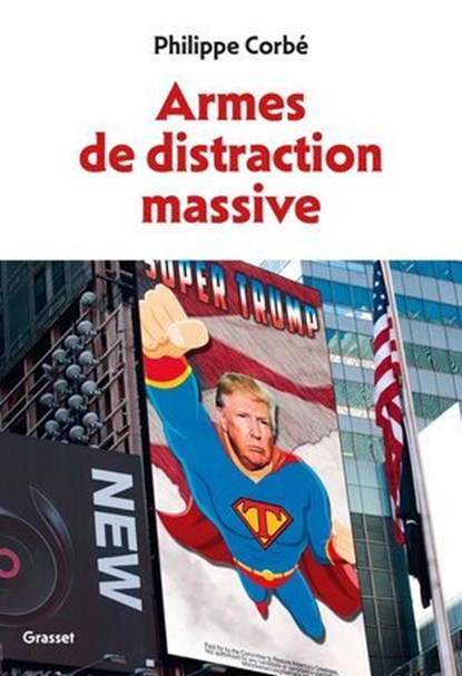 Armes de distraction massive, Philippe Corbé - Ebook - 9782246843740
