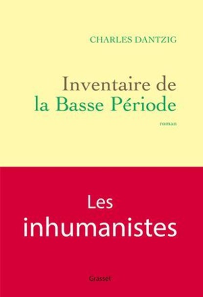 Inventaire de la basse période, Charles Dantzig - Ebook - 9782246845331