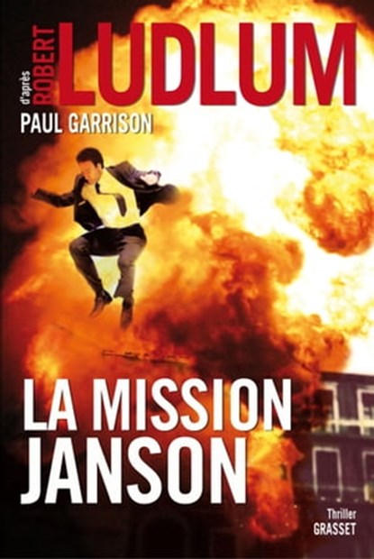 La mission Janson, Robert Ludlum ; Paul Garrison - Ebook - 9782246851295