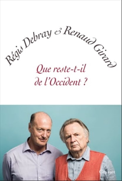 Que reste-t-il de l'Occident ?, Régis Debray ; Renaud Girard - Ebook - 9782246851370